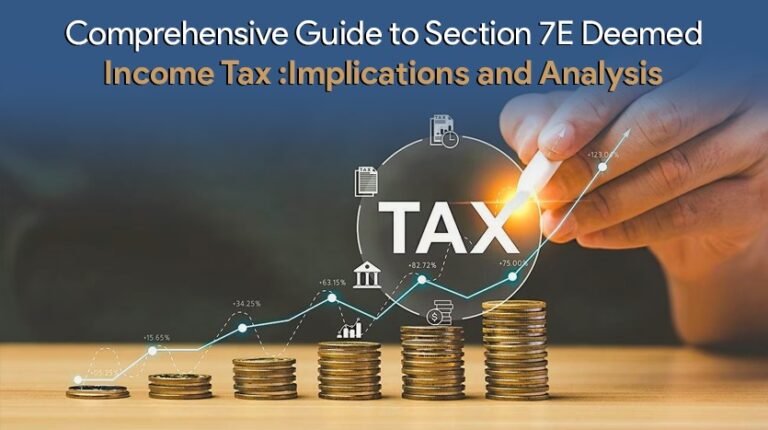 7E Deemed Income Tax