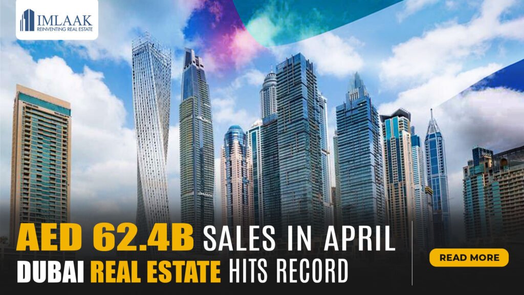 Dubai Real Estate Hits Record: AED 62.4B Sales in April